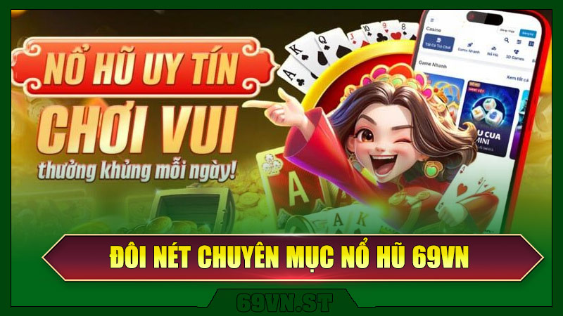 Đôi nét chuyên mục nổ hũ 69VN
