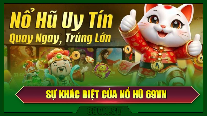 Điều Gì Đã Làm Nên Sự Khác Biệt Của Nổ Hũ 69VN?