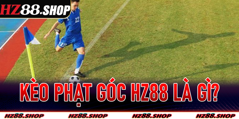 Kèo Phạt Góc Hz88 là gì?