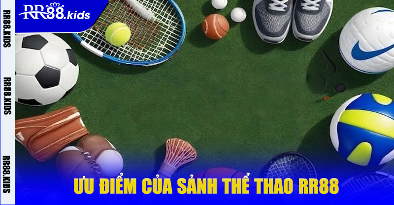 Ưu điểm của sảnh Thể Thao RR88