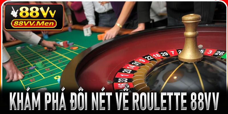 Khám phá đôi nét về Roulette 88VV