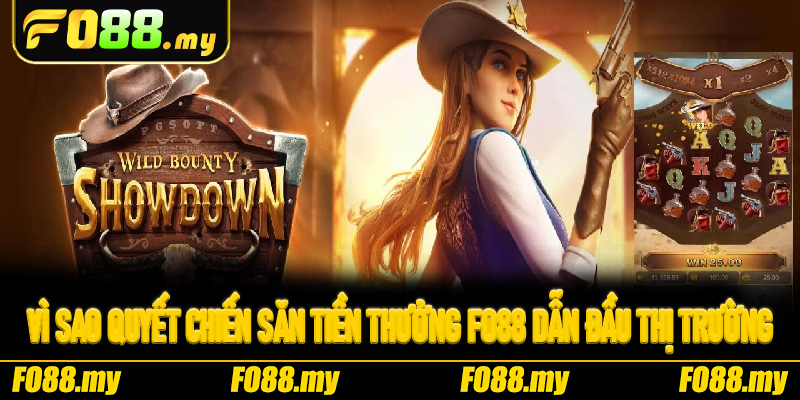 Vì sao Quyết Chiến Săn Tiền Thưởng Fo88 dẫn đầu thị trường