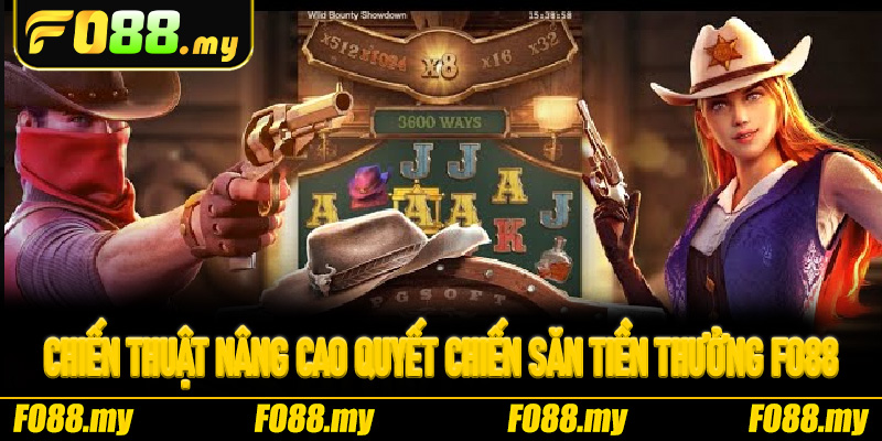 Chiến thuật nâng cao Quyết Chiến Săn Tiền Thưởng Fo88