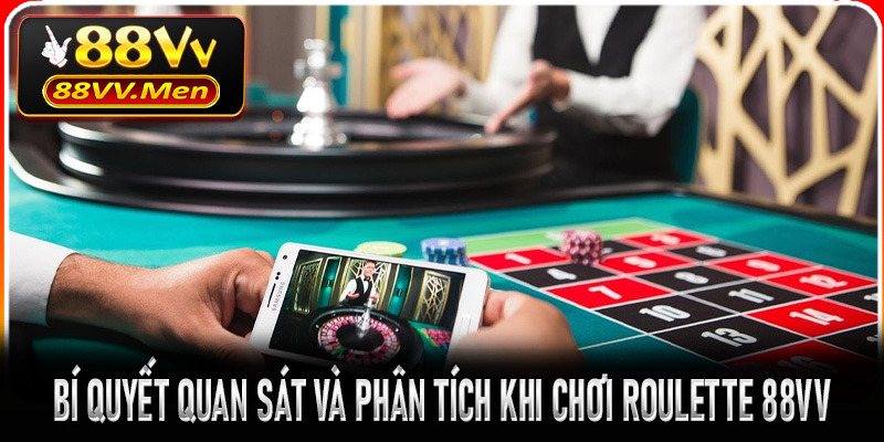 Bí quyết quan sát và phân tích khi chơi Roulette 88VV